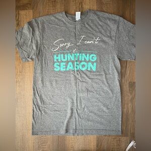 Ladies graphic tee, Sorry I Can’t It’s Hunting Season